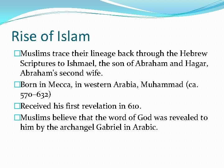 Rise of Islam �Muslims trace their lineage back through the Hebrew Scriptures to Ishmael,