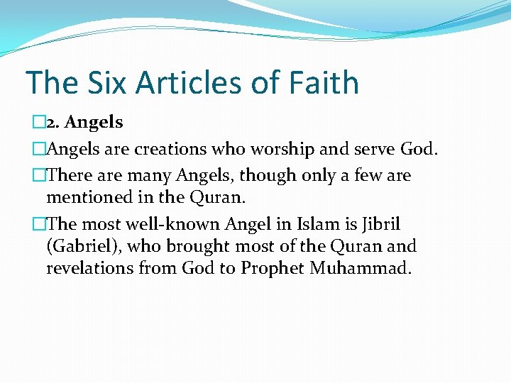 The Six Articles of Faith � 2. Angels �Angels are creations who worship and
