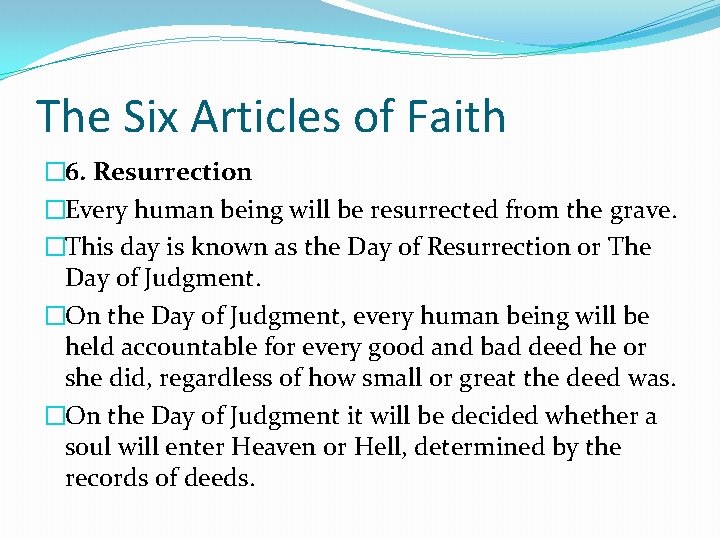 The Six Articles of Faith � 6. Resurrection �Every human being will be resurrected