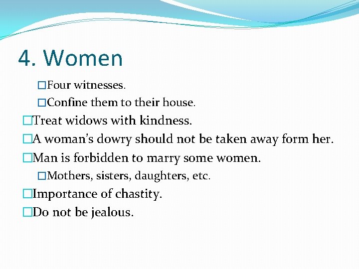 4. Women �Four witnesses. �Confine them to their house. �Treat widows with kindness. �A