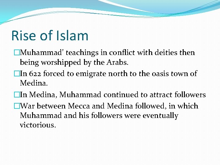 Rise of Islam �Muhammad’ teachings in conflict with deities then being worshipped by the