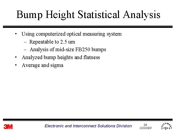 Bump Height Statistical Analysis • Using computerized optical measuring system – Repeatable to 2.