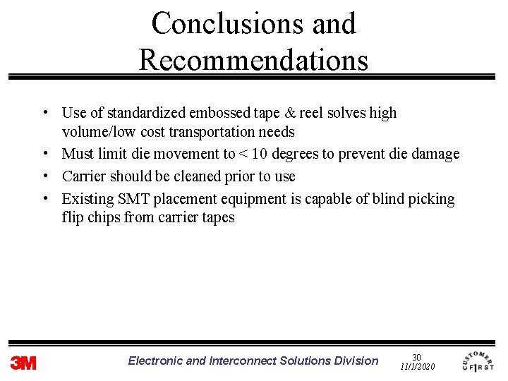 Conclusions and Recommendations • Use of standardized embossed tape & reel solves high volume/low