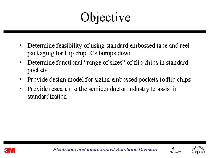 Objective • Determine feasibility of using standard embossed tape and reel packaging for flip