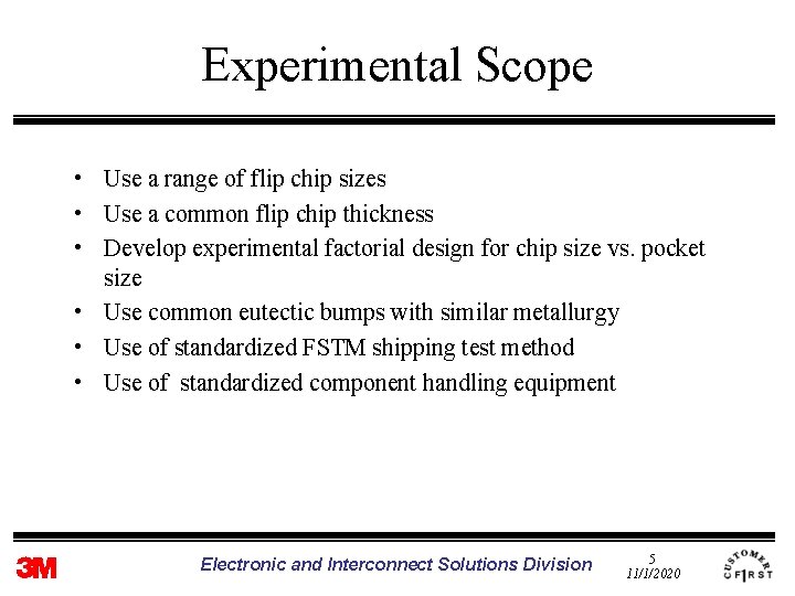 Experimental Scope • Use a range of flip chip sizes • Use a common