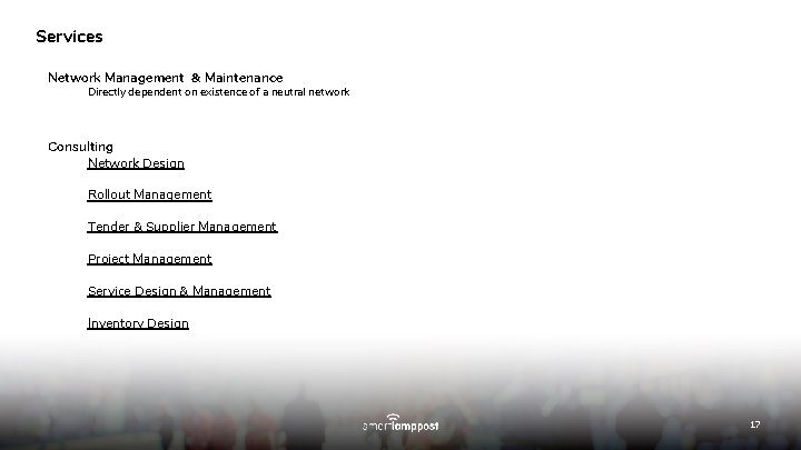 Services Network Management & Maintenance Directly dependent on existence of a neutral network Consulting