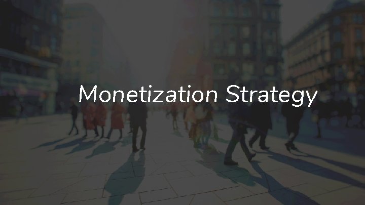 Monetization Strategy 