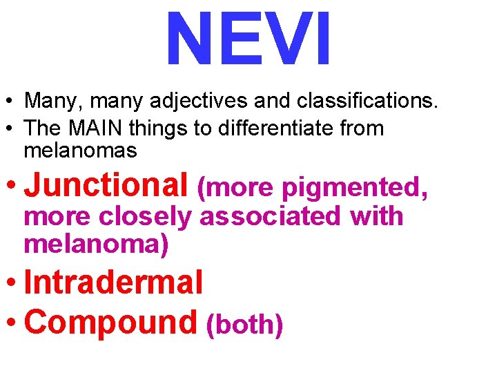 NEVI • Many, many adjectives and classifications. • The MAIN things to differentiate from