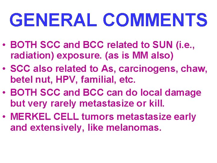 GENERAL COMMENTS • BOTH SCC and BCC related to SUN (i. e. , radiation)