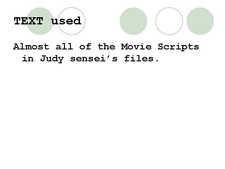 TEXT used Almost all of the Movie Scripts in Judy sensei’s files. 