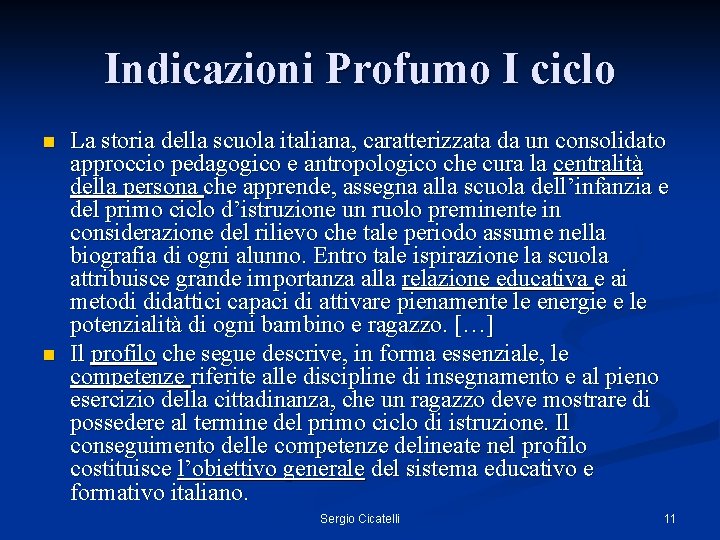 Indicazioni Profumo I ciclo n n La storia della scuola italiana, caratterizzata da un