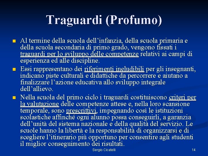 Traguardi (Profumo) n n n Al termine della scuola dell’infanzia, della scuola primaria e