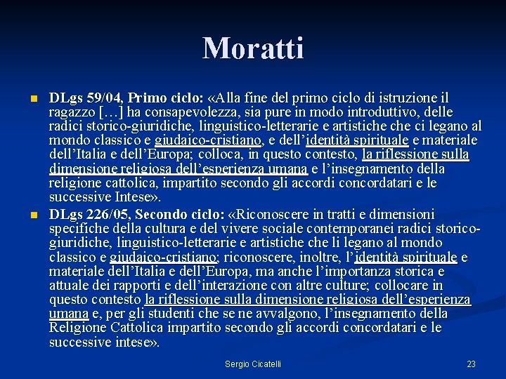 Moratti n n DLgs 59/04, Primo ciclo: «Alla fine del primo ciclo di istruzione