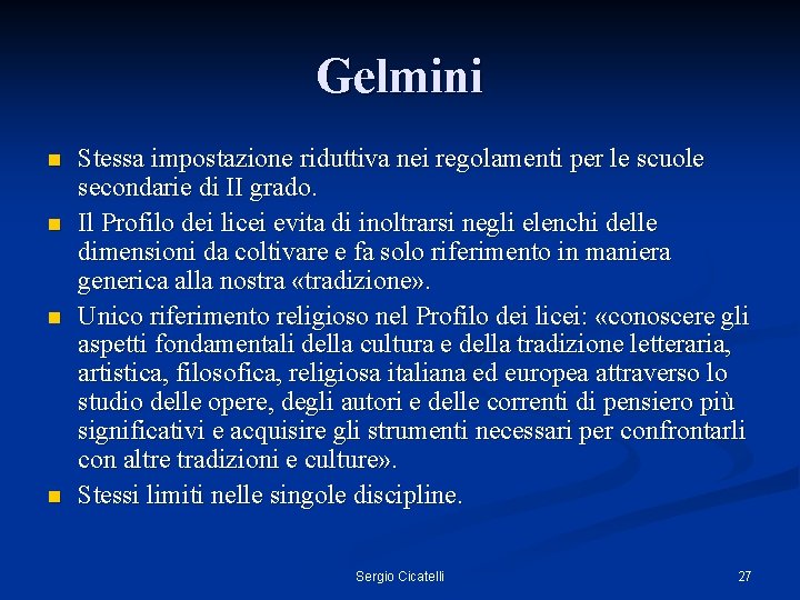 Gelmini n n Stessa impostazione riduttiva nei regolamenti per le scuole secondarie di II