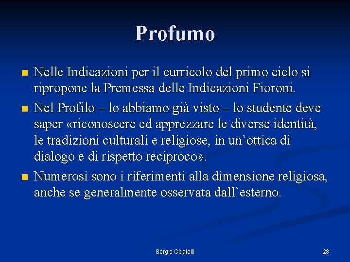 Profumo n n n Nelle Indicazioni per il curricolo del primo ciclo si ripropone