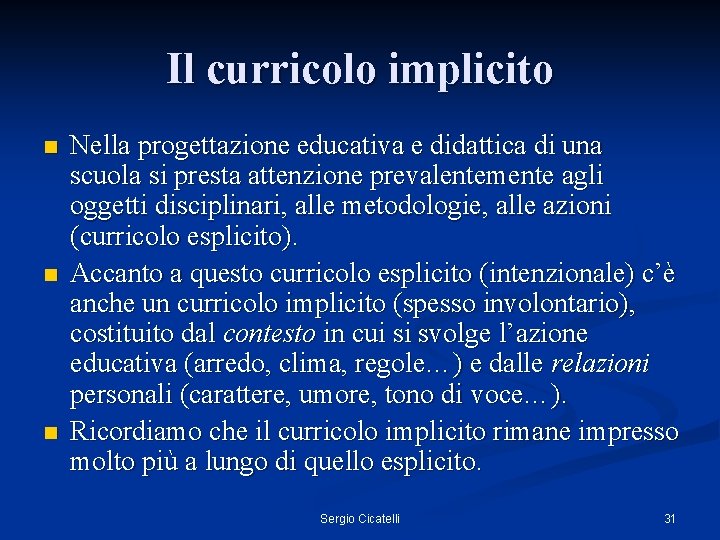 Il curricolo implicito n n n Nella progettazione educativa e didattica di una scuola