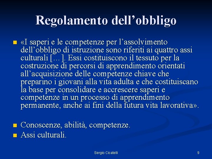 Regolamento dell’obbligo n «I saperi e le competenze per l’assolvimento dell’obbligo di istruzione sono