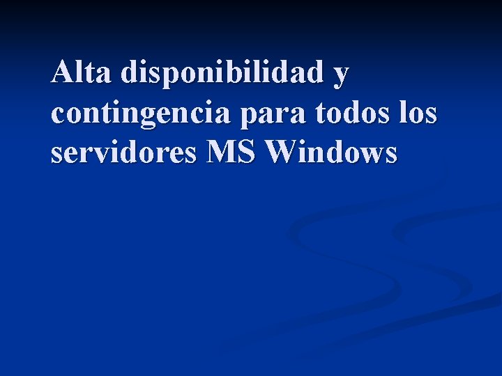 Alta disponibilidad y contingencia para todos los servidores MS Windows 