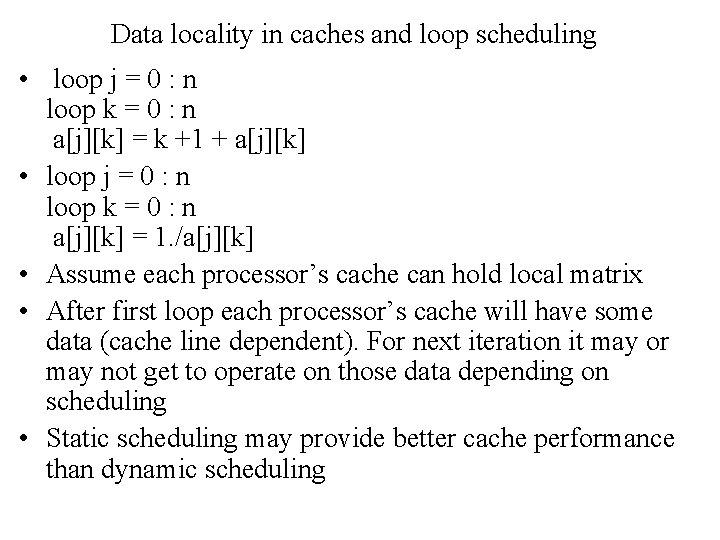 Data locality in caches and loop scheduling • loop j = 0 : n