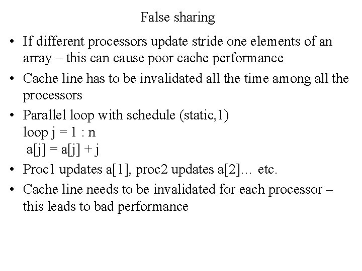 False sharing • If different processors update stride one elements of an array –