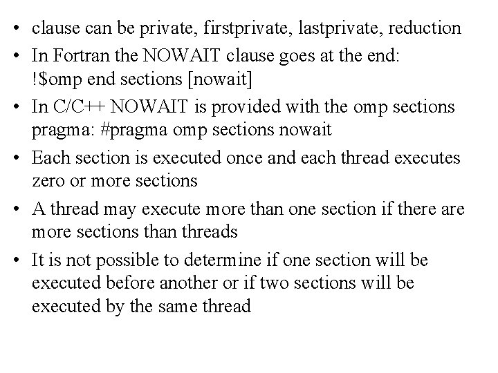  • clause can be private, firstprivate, lastprivate, reduction • In Fortran the NOWAIT
