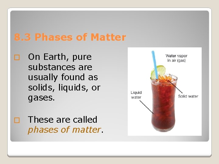 8. 3 Phases of Matter � On Earth, pure substances are usually found as