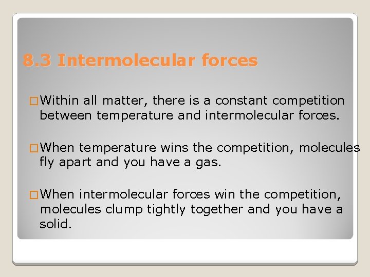 8. 3 Intermolecular forces � Within all matter, there is a constant competition between