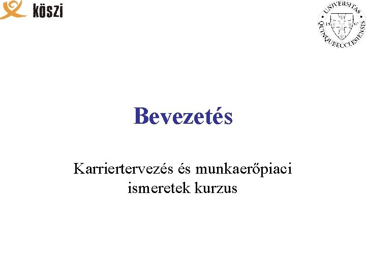 Bevezetés Karriertervezés és munkaerőpiaci ismeretek kurzus 