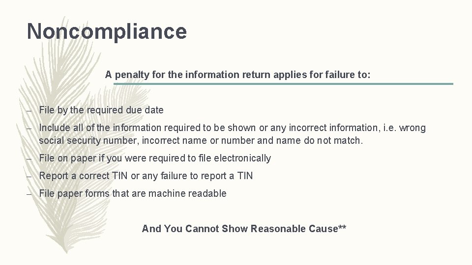 Noncompliance A penalty for the information return applies for failure to: – File by