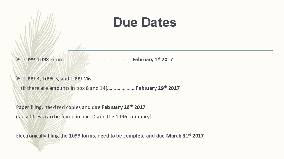 Due Dates Ø 1099, 1098 Form…. . . February 1 st 2017 Ø 1099