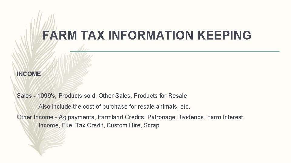 FARM TAX INFORMATION KEEPING INCOME Sales - 1099's, Products sold, Other Sales, Products for