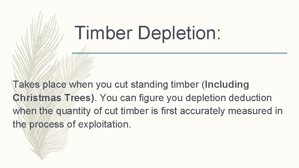 Timber Depletion: Takes place when you cut standing timber (Including Christmas Trees). You can