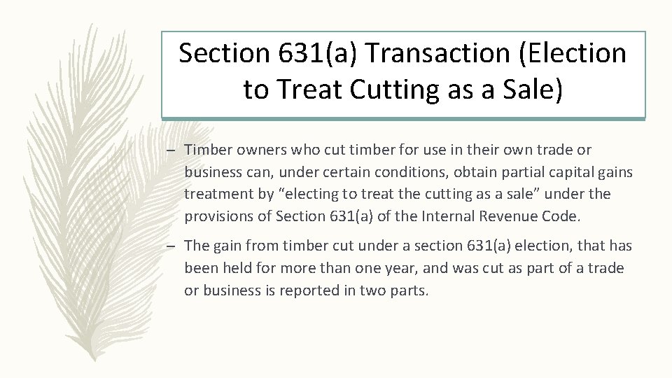 Section 631(a) Transaction (Election to Treat Cutting as a Sale) – Timber owners who
