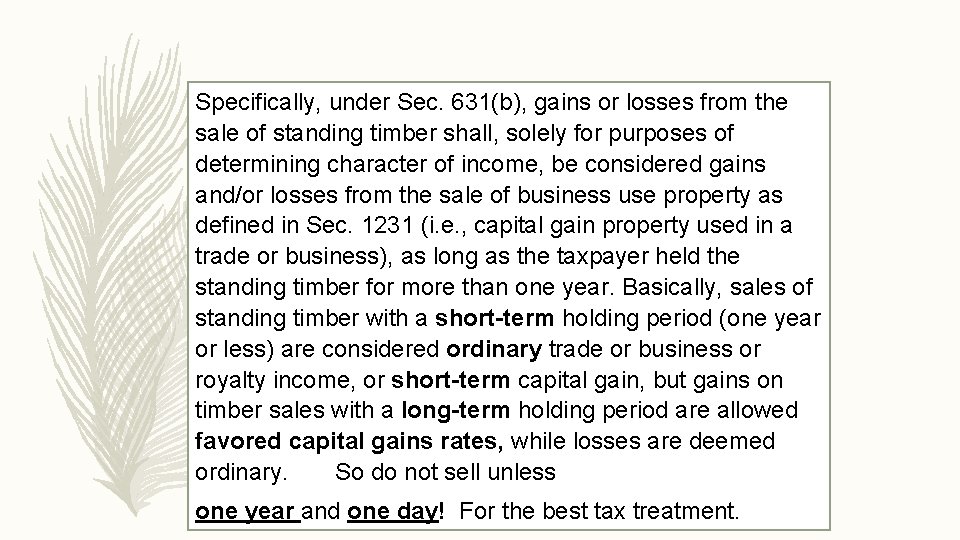 Specifically, under Sec. 631(b), gains or losses from the sale of standing timber shall,