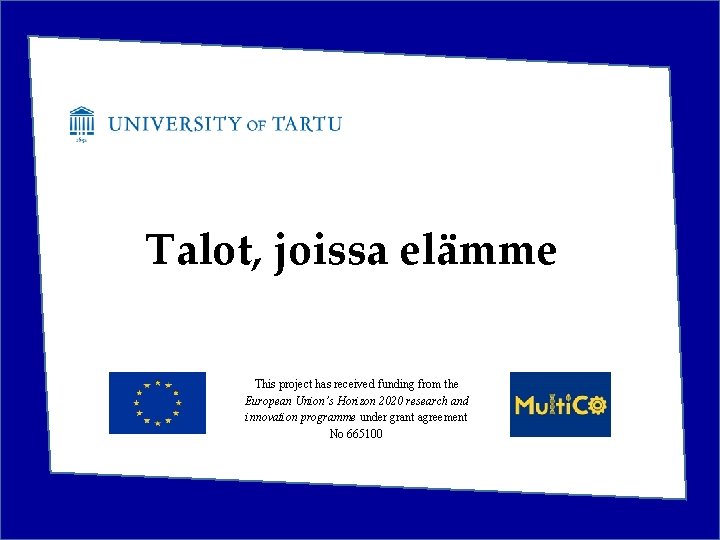 Talot, joissa elämme This project has received funding from the European Union’s Horizon 2020
