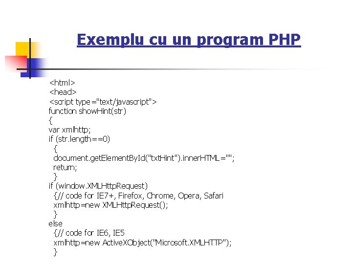 Exemplu cu un program PHP <html> <head> <script type="text/javascript"> function show. Hint(str) { var