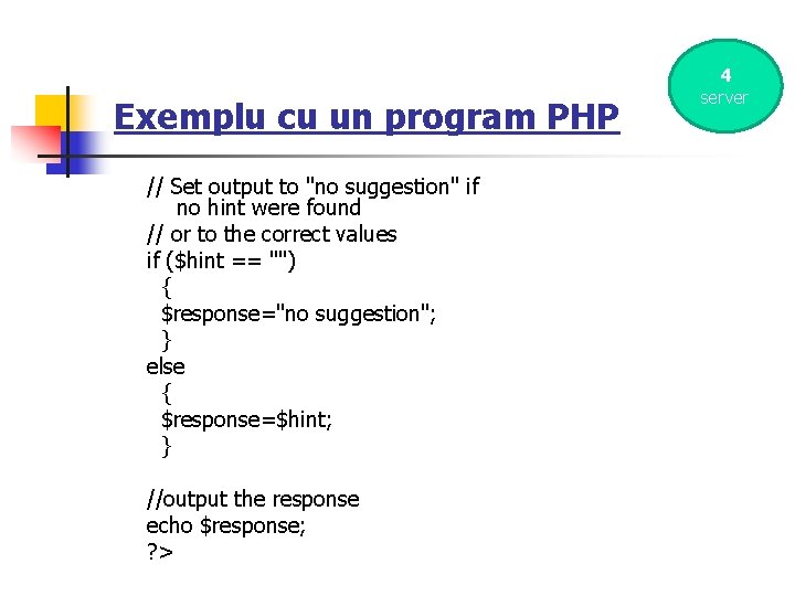 Exemplu cu un program PHP // Set output to "no suggestion" if no hint