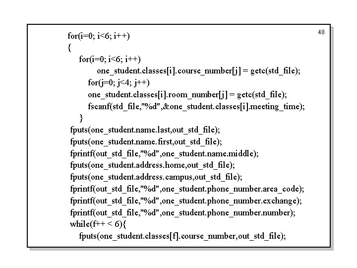 for(i=0; i<6; i++) { for(i=0; i<6; i++) one_student. classes[i]. course_number[j] = getc(std_file); for(j=0; j<4;