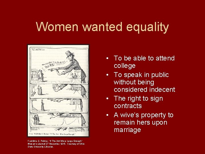 Women wanted equality • To be able to attend college • To speak in