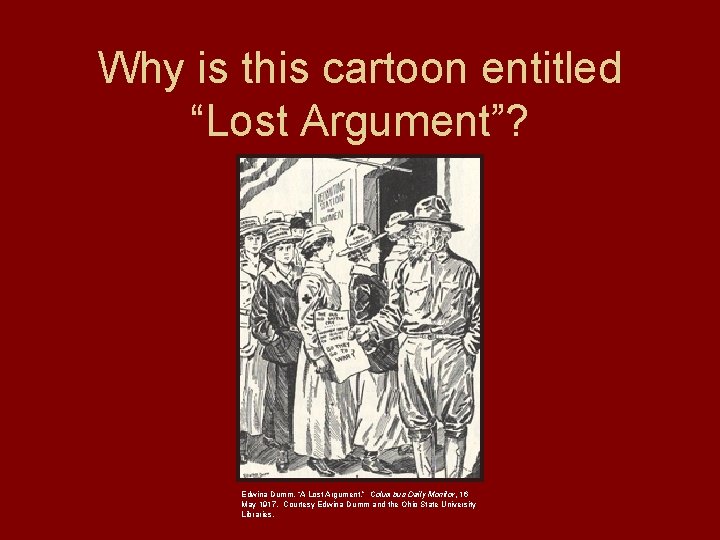 Why is this cartoon entitled “Lost Argument”? Edwina Dumm, “A Lost Argument. ” Columbus
