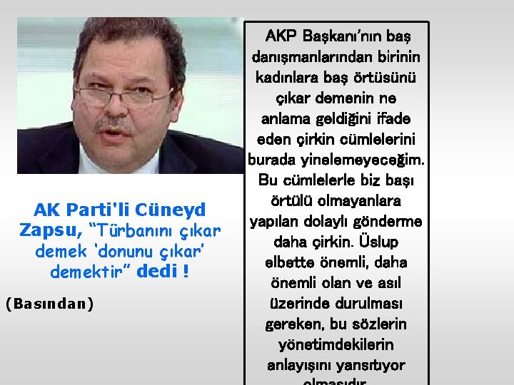 AK Parti'li Cüneyd Zapsu, “Türbanını çıkar demek ‘donunu çıkar’ demektir” dedi ! (Basından) AKP