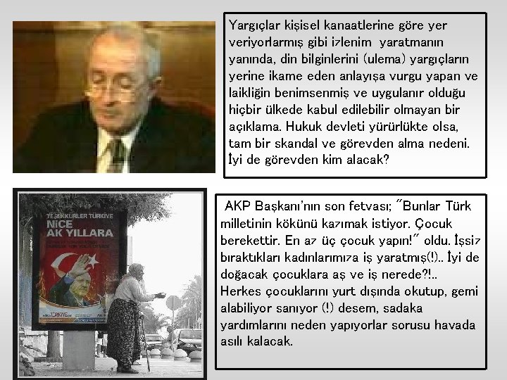 Yargıçlar kişisel kanaatlerine göre yer veriyorlarmış gibi izlenim yaratmanın yanında, din bilginlerini (ulema) yargıçların