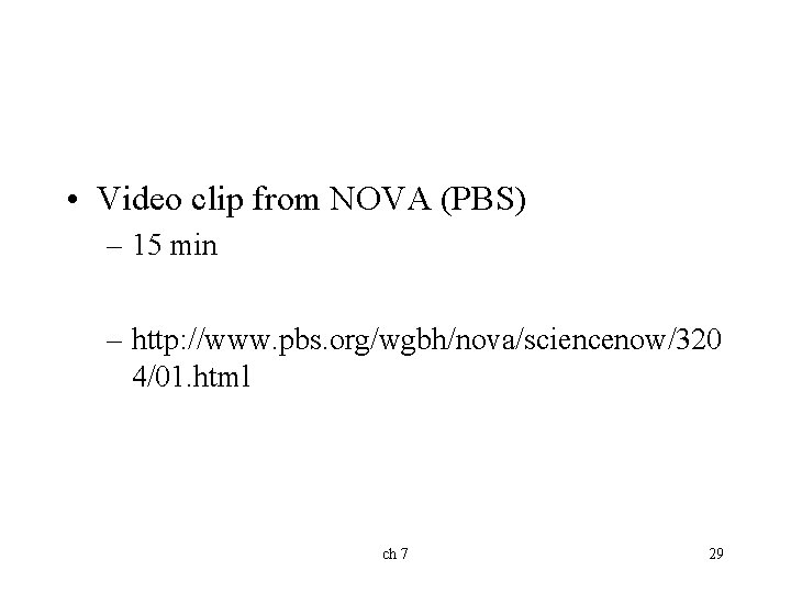  • Video clip from NOVA (PBS) – 15 min – http: //www. pbs.