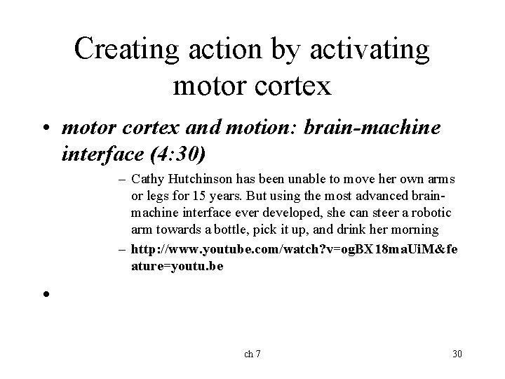 Creating action by activating motor cortex • motor cortex and motion: brain-machine interface (4: