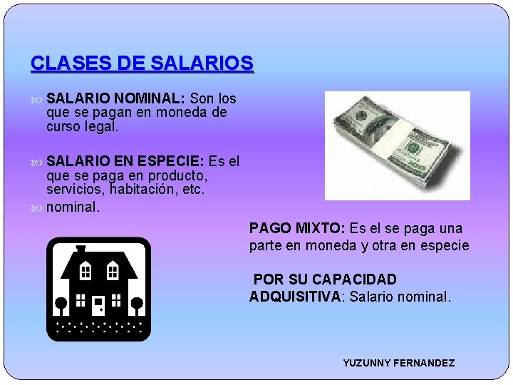 CLASES DE SALARIOS SALARIO NOMINAL: Son los que se pagan en moneda de curso