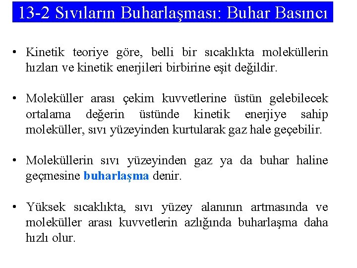 13 -2 Sıvıların Buharlaşması: Buhar Basıncı • Kinetik teoriye göre, belli bir sıcaklıkta moleküllerin