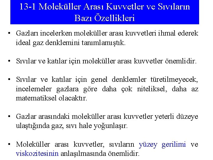 13 -1 Moleküller Arası Kuvvetler ve Sıvıların Moleküller Arası Kuvvetler Bazı Özellikleri • Gazları