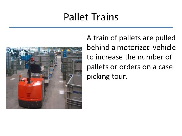 Pallet Trains A train of pallets are pulled behind a motorized vehicle to increase Pallet Trains A train of pallets are pulled behind a motorized vehicle to increase