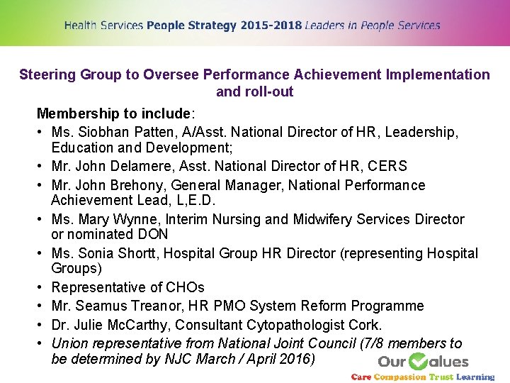 Steering Group to Oversee Performance Achievement Implementation and roll-out Membership to include: • Ms.