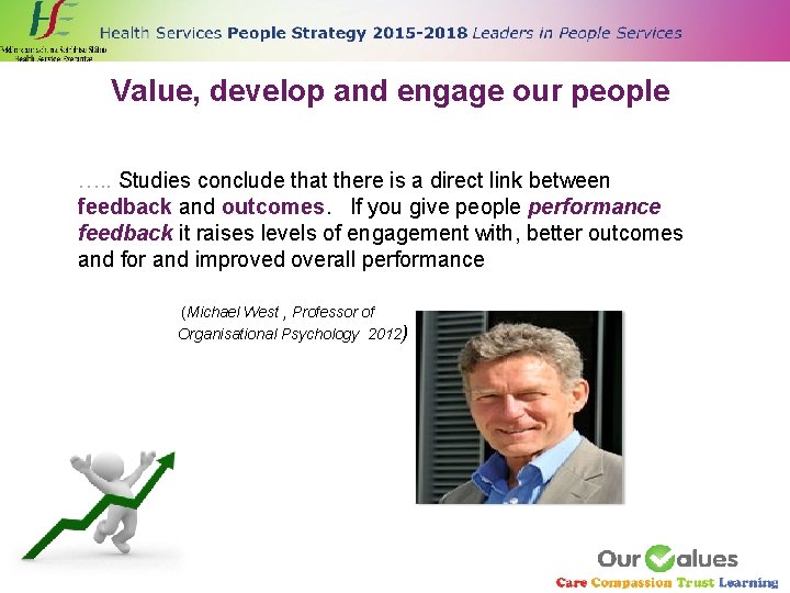 Value, develop and engage our people …. . Studies conclude that there is a